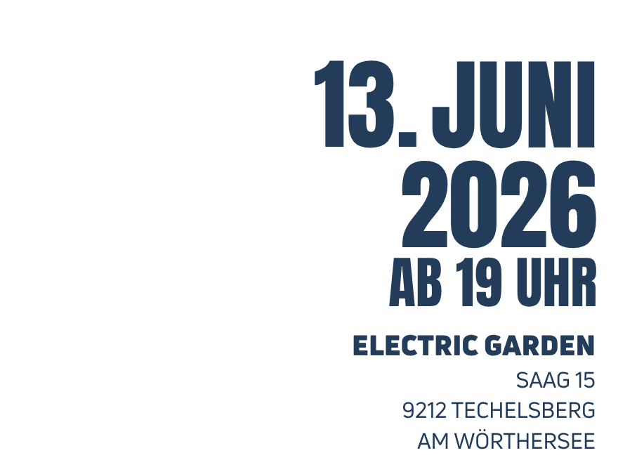 13. Juni 2026 ab 19 Uhr, Electric Garden, Saag 15, 9212 Techelsberg am Wörthersee